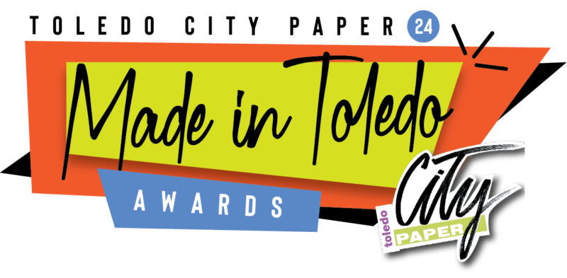 2024 Made in Toledo Award Winners - Toledo City Paper